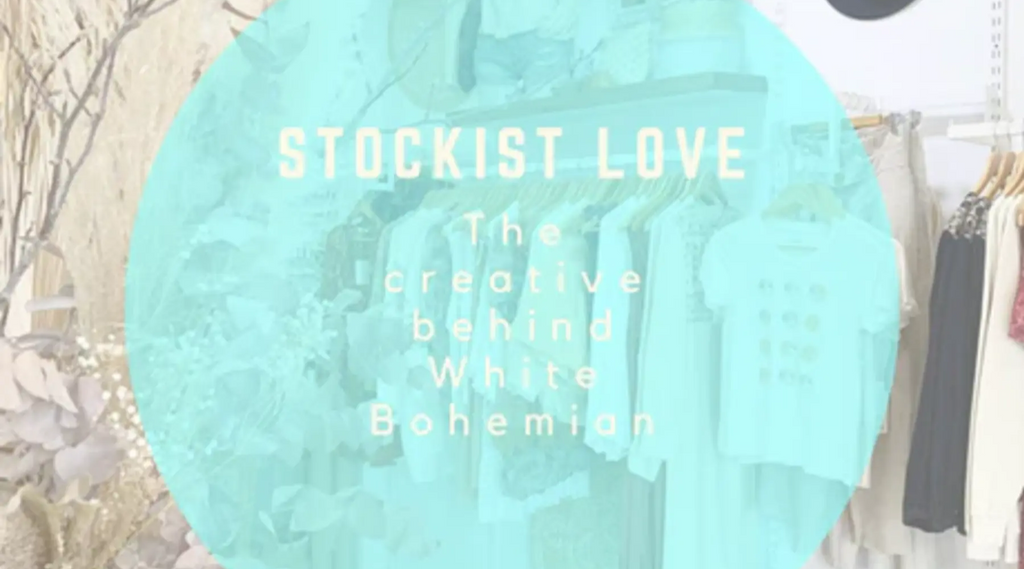 Stockist Love | The Creative behind White Bohemian